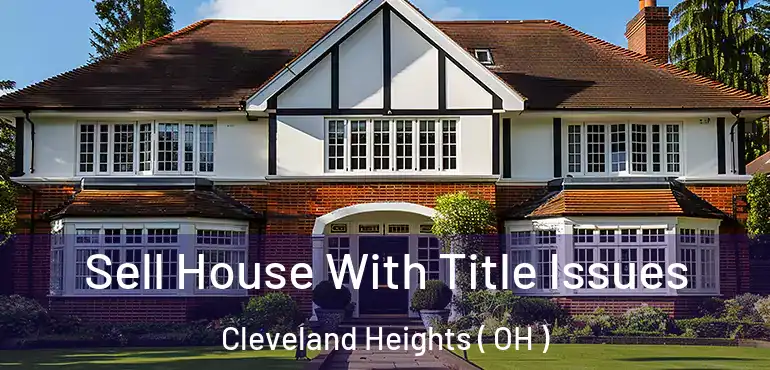  Sell House With Title Issues Cleveland Heights ( OH )