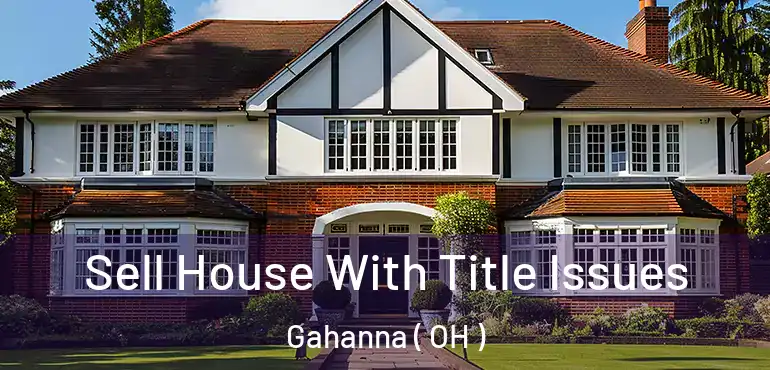  Sell House With Title Issues Gahanna ( OH )