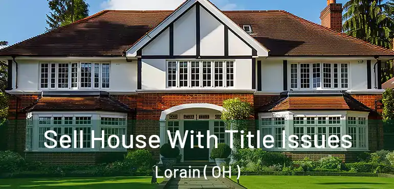  Sell House With Title Issues Lorain ( OH )