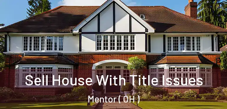  Sell House With Title Issues Mentor ( OH )