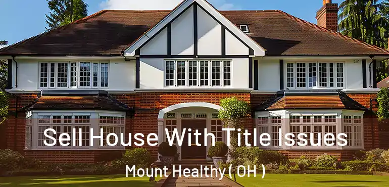 Sell House With Title Issues Mount Healthy ( OH )
