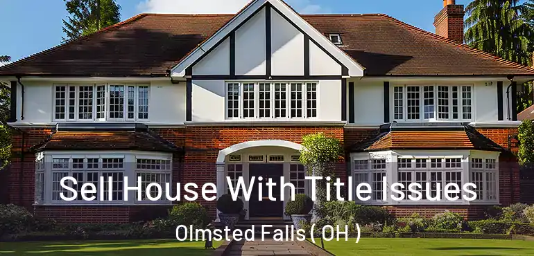  Sell House With Title Issues Olmsted Falls ( OH )