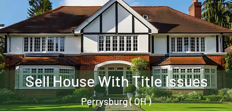  Sell House With Title Issues Perrysburg ( OH )