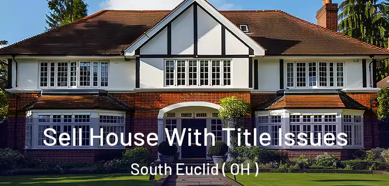  Sell House With Title Issues South Euclid ( OH )