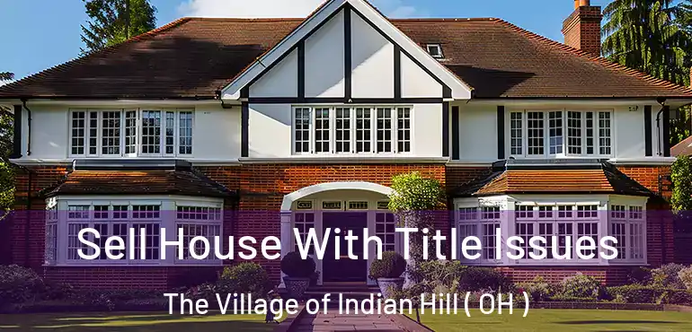  Sell House With Title Issues The Village of Indian Hill ( OH )