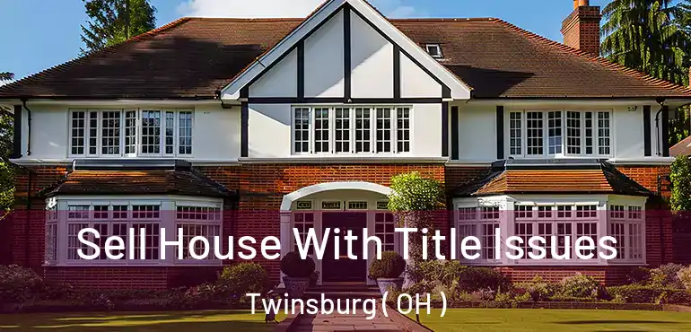  Sell House With Title Issues Twinsburg ( OH )