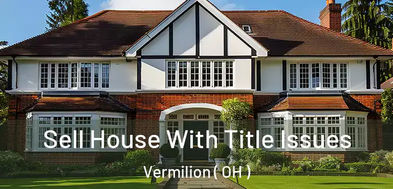  Sell House With Title Issues Vermilion ( OH )