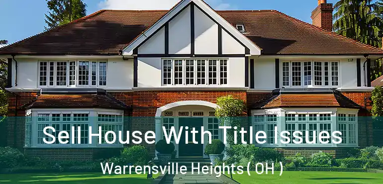  Sell House With Title Issues Warrensville Heights ( OH )