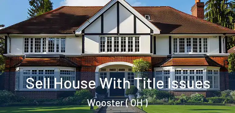  Sell House With Title Issues Wooster ( OH )