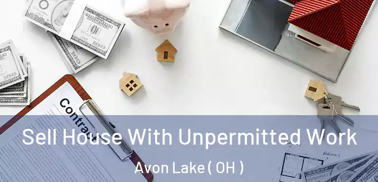  Sell House With Unpermitted Work Avon Lake ( OH )