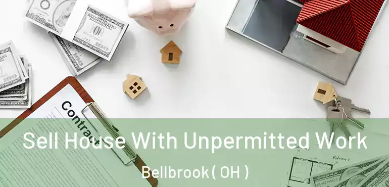  Sell House With Unpermitted Work Bellbrook ( OH )