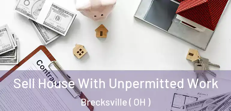  Sell House With Unpermitted Work Brecksville ( OH )