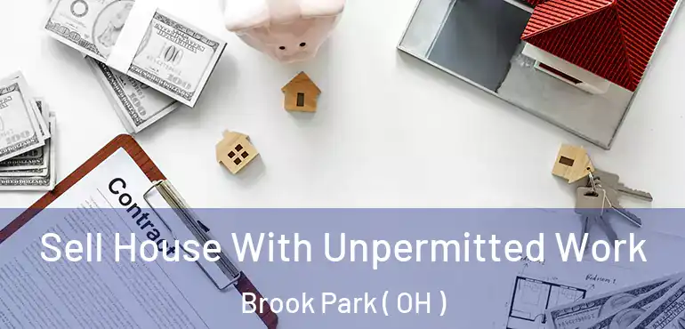  Sell House With Unpermitted Work Brook Park ( OH )