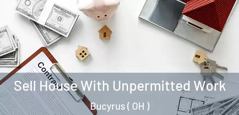  Sell House With Unpermitted Work Bucyrus ( OH )