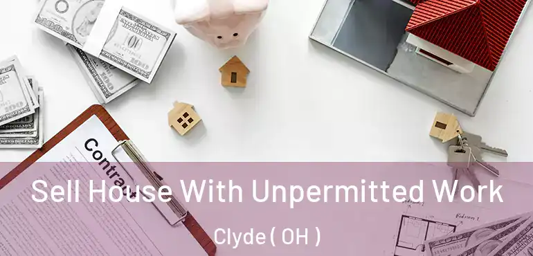  Sell House With Unpermitted Work Clyde ( OH )