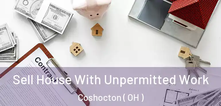  Sell House With Unpermitted Work Coshocton ( OH )