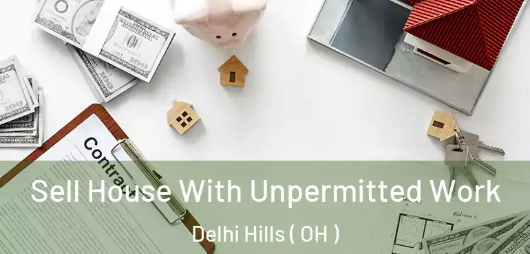  Sell House With Unpermitted Work Delhi Hills ( OH )
