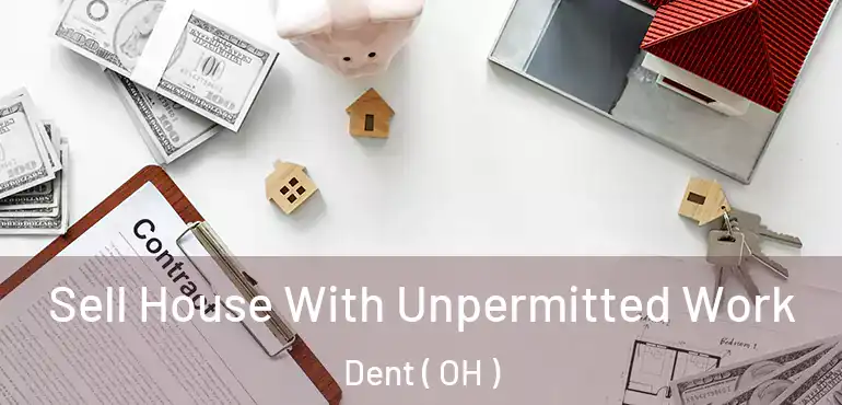  Sell House With Unpermitted Work Dent ( OH )