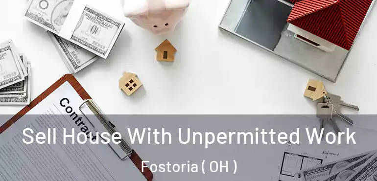  Sell House With Unpermitted Work Fostoria ( OH )