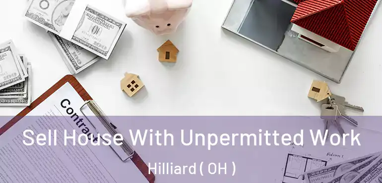  Sell House With Unpermitted Work Hilliard ( OH )