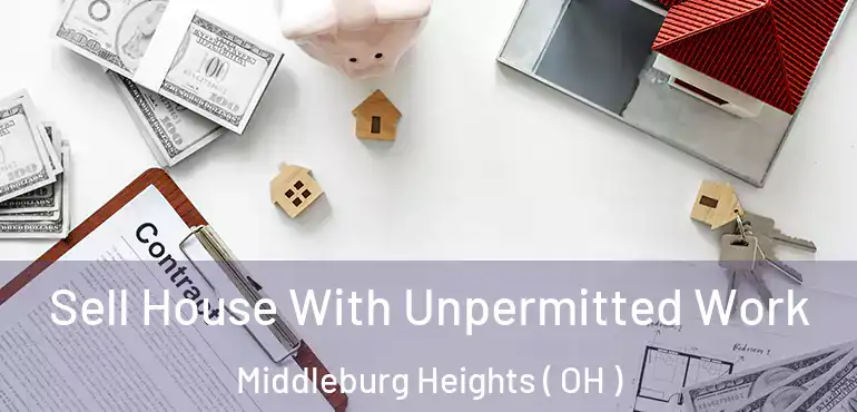  Sell House With Unpermitted Work Middleburg Heights ( OH )