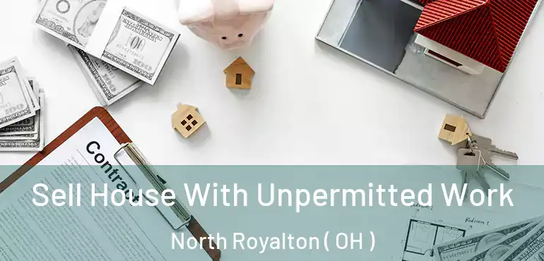  Sell House With Unpermitted Work North Royalton ( OH )