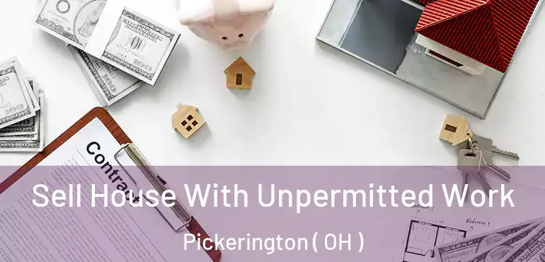  Sell House With Unpermitted Work Pickerington ( OH )