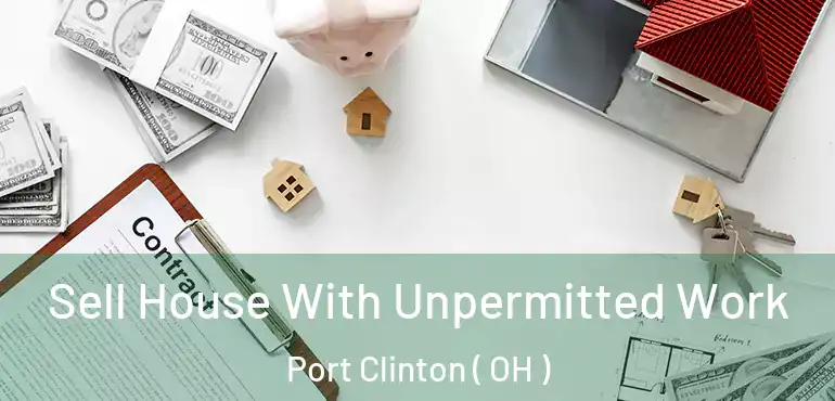  Sell House With Unpermitted Work Port Clinton ( OH )
