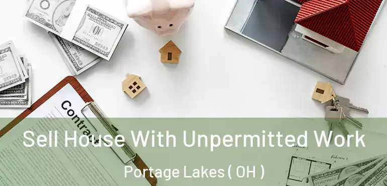  Sell House With Unpermitted Work Portage Lakes ( OH )