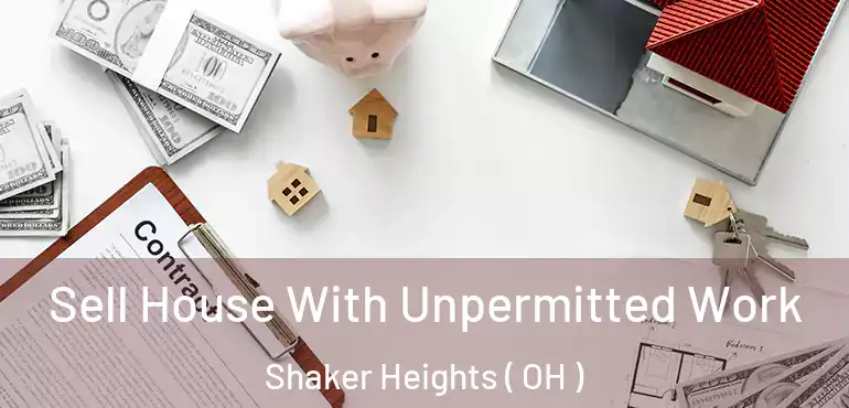  Sell House With Unpermitted Work Shaker Heights ( OH )