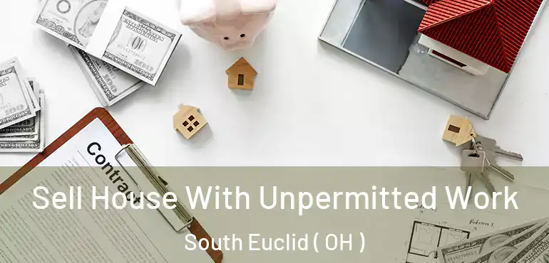 Sell House With Unpermitted Work South Euclid ( OH )