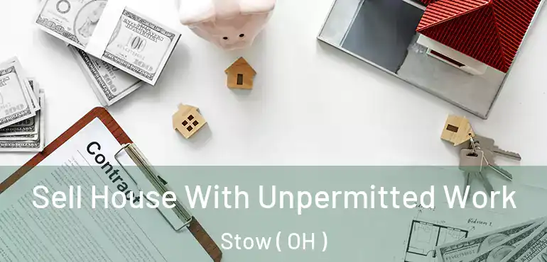  Sell House With Unpermitted Work Stow ( OH )