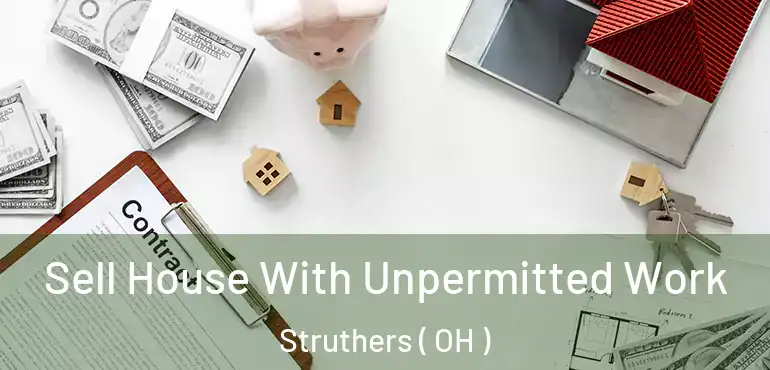  Sell House With Unpermitted Work Struthers ( OH )