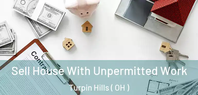  Sell House With Unpermitted Work Turpin Hills ( OH )