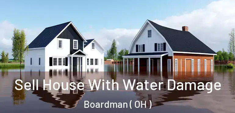  Sell House With Water Damage Boardman ( OH )