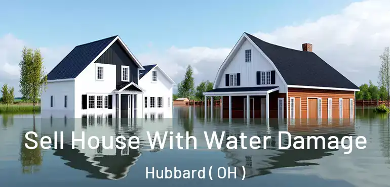  Sell House With Water Damage Hubbard ( OH )