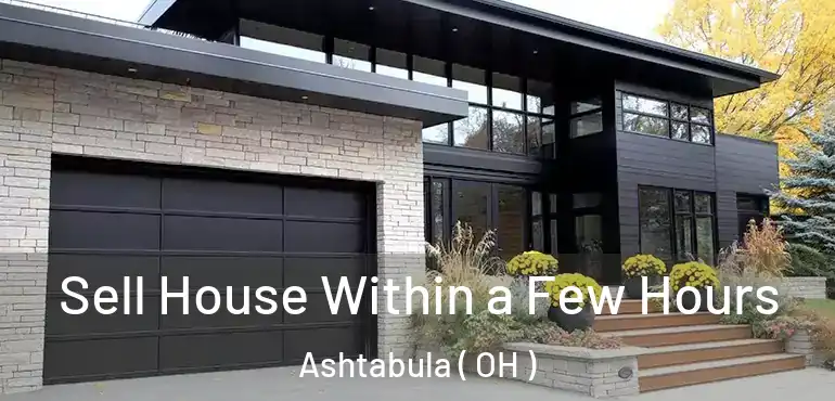  Sell House Within a Few Hours Ashtabula ( OH )