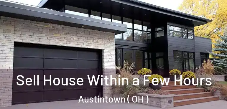  Sell House Within a Few Hours Austintown ( OH )