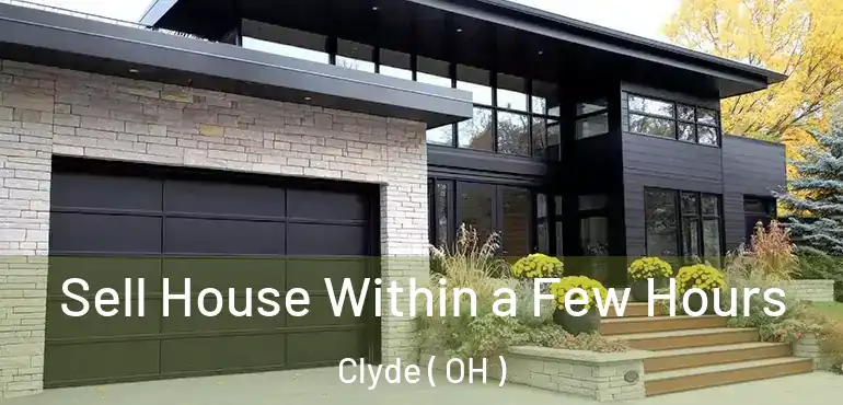  Sell House Within a Few Hours Clyde ( OH )