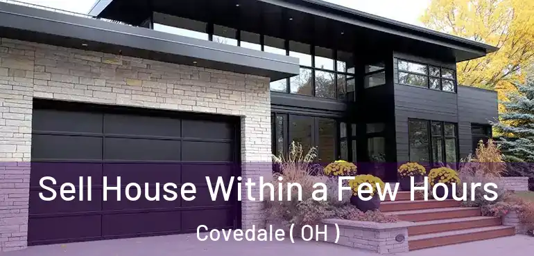  Sell House Within a Few Hours Covedale ( OH )