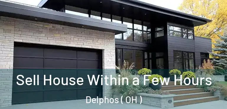  Sell House Within a Few Hours Delphos ( OH )