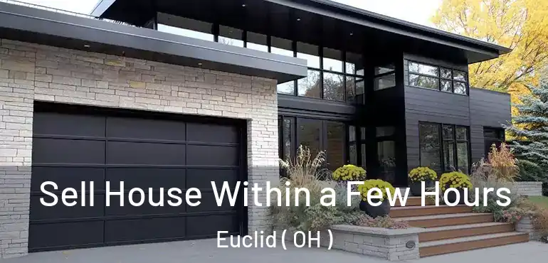  Sell House Within a Few Hours Euclid ( OH )