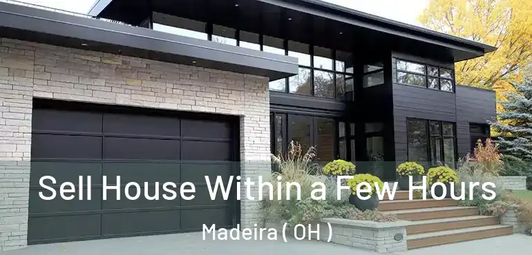  Sell House Within a Few Hours Madeira ( OH )