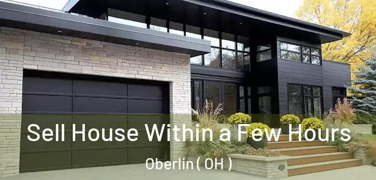  Sell House Within a Few Hours Oberlin ( OH )