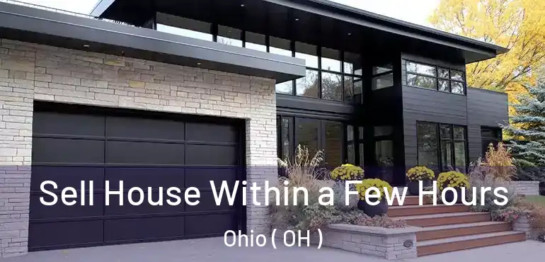  Sell House Within a Few Hours Ohio ( OH )