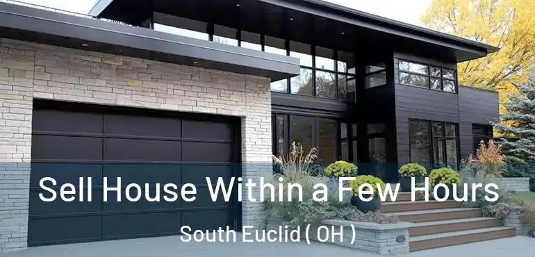  Sell House Within a Few Hours South Euclid ( OH )