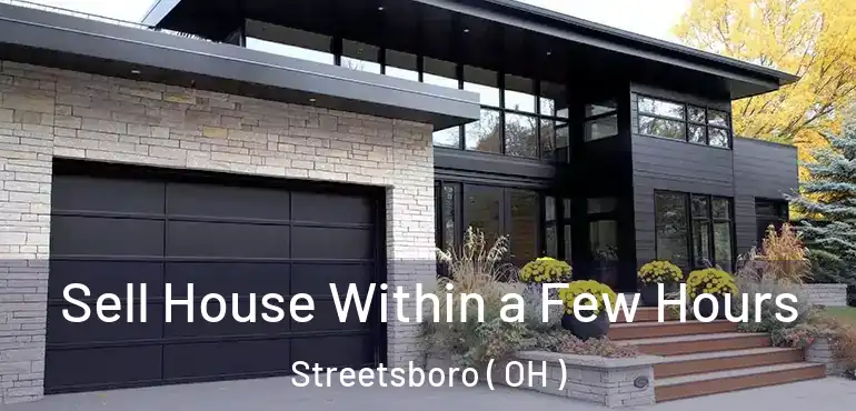  Sell House Within a Few Hours Streetsboro ( OH )