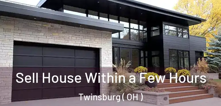 Sell House Within a Few Hours Twinsburg ( OH )