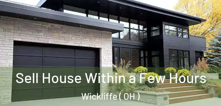  Sell House Within a Few Hours Wickliffe ( OH )