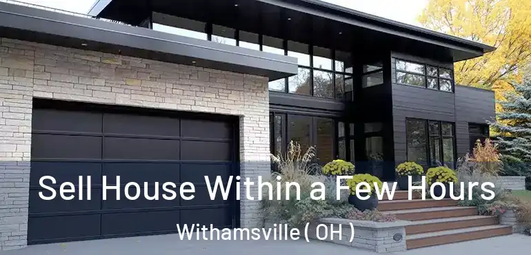  Sell House Within a Few Hours Withamsville ( OH )